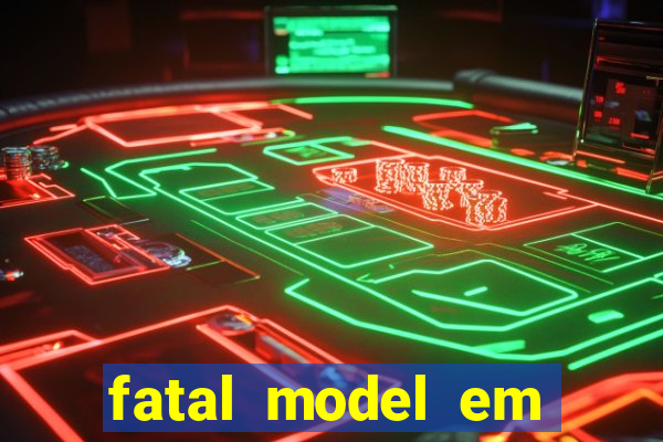 fatal model em cruz das almas